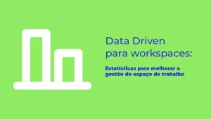 Datadriven para workspaces: estatísticas para melhorar a gestão do espaço de trabalho Wiseoffices - Gestão de espaços de trabalho