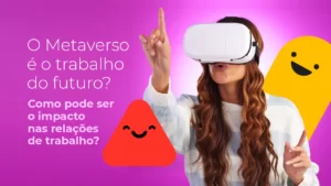 O Metaverso é o trabalho do futuro? Como pode ser o impacto nas relações de trabalho? Wiseoffices - Gestão de espaços de trabalho