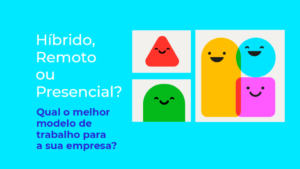 Híbrido, remoto ou presencial? Qual o melhor modelo de trabalho para a sua empresa? Wiseoffices - Gestão de espaços de trabalho